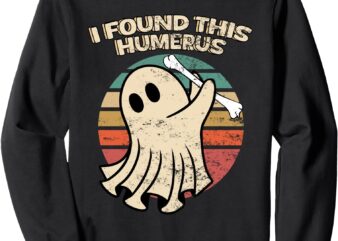 I Found This Humerus, I Found This Humerus Halloween Boo Sweatshirt