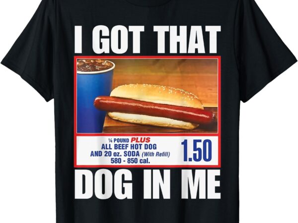 I got that dog in me funny hotdogs combo 4th of july mom dad t-shirt