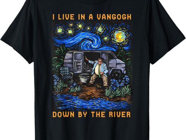 I live in a van-gogh down-by the river t-shirt