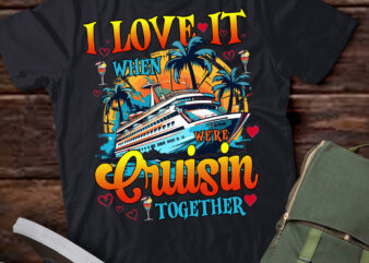 I Love it When We’re Cruisin Together Family Cruise Girls Trip Weekend Shirt ltsp t shirt design for sale