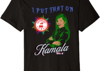 I Put That On Kamala Election Apparel Premium T-Shirt