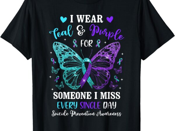 I wear teal & purple suicide prevention awareness butterfly t-shirt