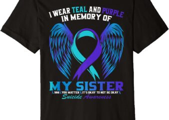 I Wear Teal and Purple For My Sister Suicide Awareness Shirt Premium T-Shirt