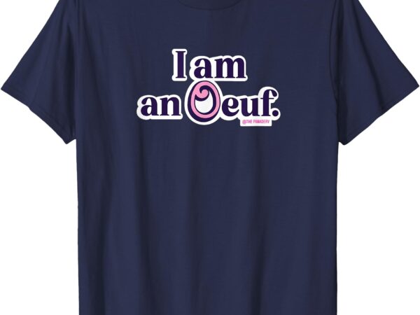 I am an oeuf (gift for bakers) t-shirt