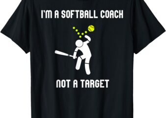 I’m A Softball Coach Not A Target Funny Softball Lover T-Shirt