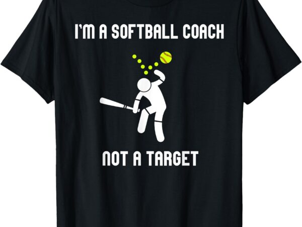 I’m a softball coach not a target funny softball lover t-shirt