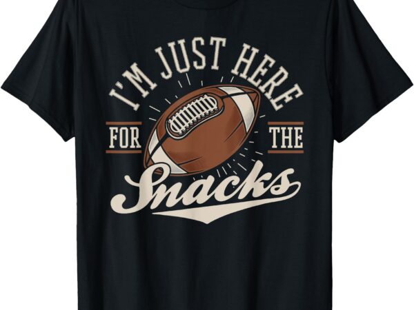 I’m just here for the snacks funny fantasy football league t-shirt