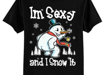 Im Sexy and I Snow It Retro Funny Snowman T-Shirt ltsp