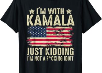 I’m With Kamala Just Kidding Not Idiot Funny Election 2024 T-Shirt