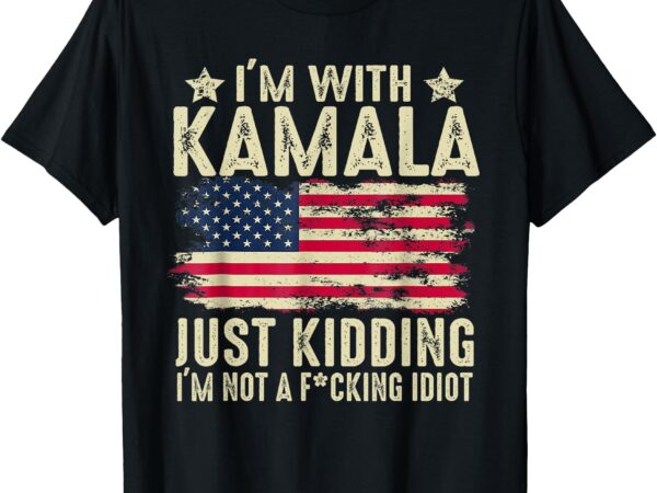 I’m with kamala just kidding not idiot funny election 2024 t-shirt