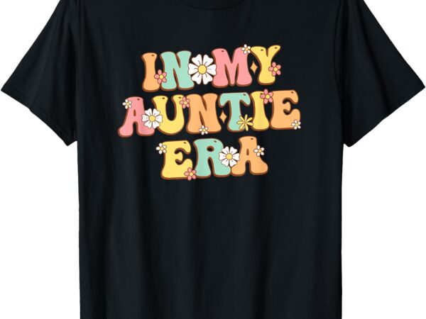 In my auntie era baby announcemen birthday retro for women t-shirt