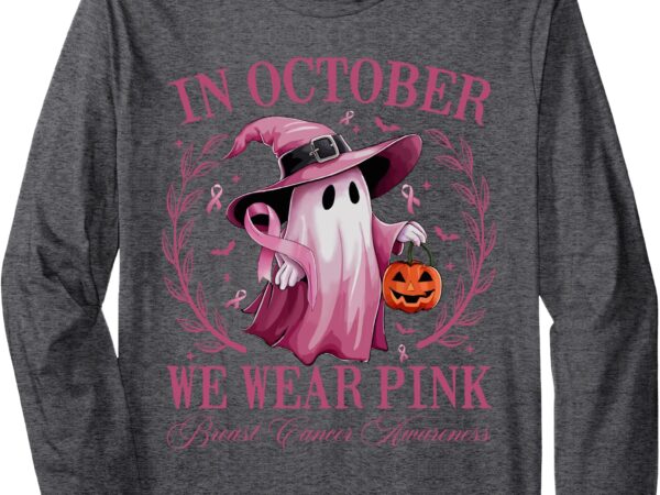 In october we wear pink breast cancer awareness halloween long sleeve t-shirt