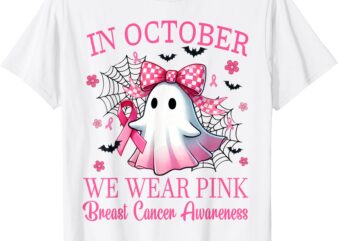 In October We Wear Pink Breast Cancer Awareness T-Shirt