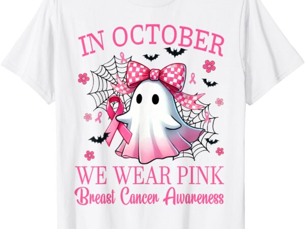 In october we wear pink breast cancer awareness t-shirt