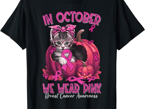 In october we wear pink cat ribbon breast cancer awareness t-shirt