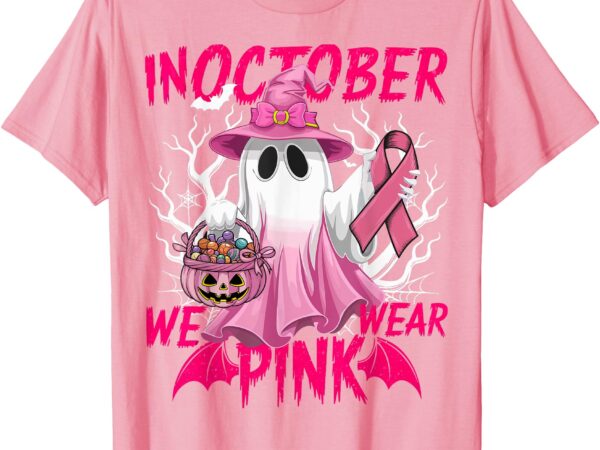 In october we wear pink shirt breast cancer awareness ghost t-shirt