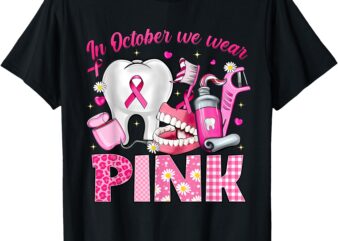 In October We Wear Pink Tooth Dental Breast Cancer Awareness T-Shirt