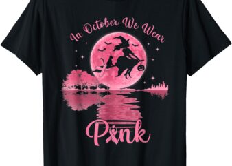 In October We Wear Pink Witch Breast Cancer Halloween T-Shirt