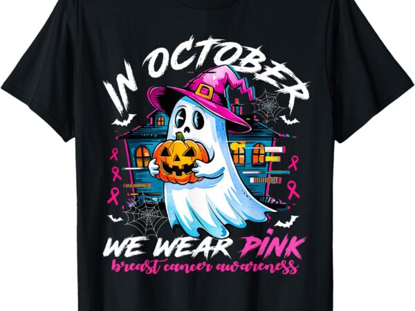 In october we wear pink with ghost breast cancer awareness t-shirt