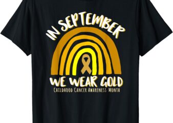 In September We Wear Gold Childhood Cancer Awareness T-Shirt