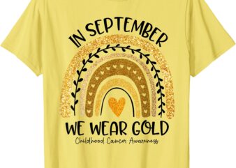 In September We Wear Gold Rainbow Childhood Cancer Awareness T-Shirt