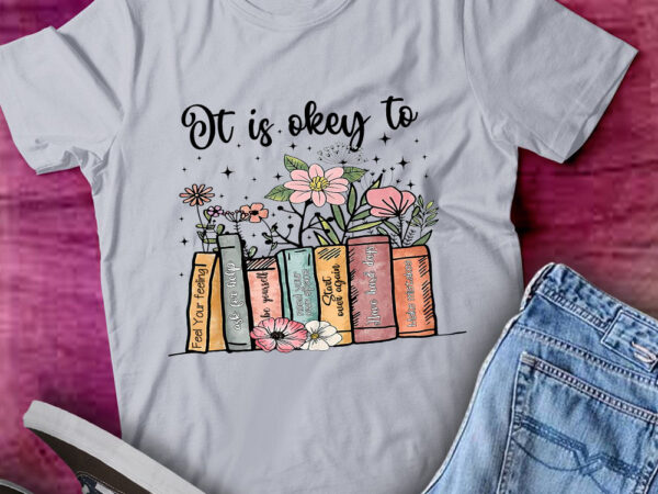 It is a okay mental health teacher mental health matters bookish shirt ltsp t shirt design for sale