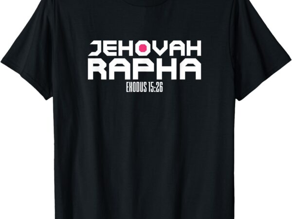 Jehovah rapha the god who heals exodus 15_26 christian t-shirt