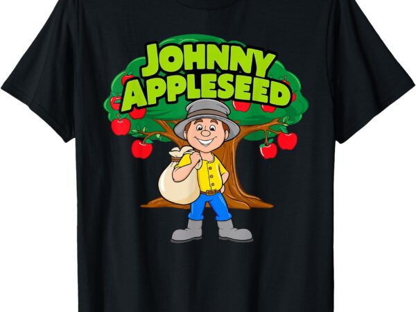 Johnny appleseed apple day sept 26 celebrate legends t-shirt