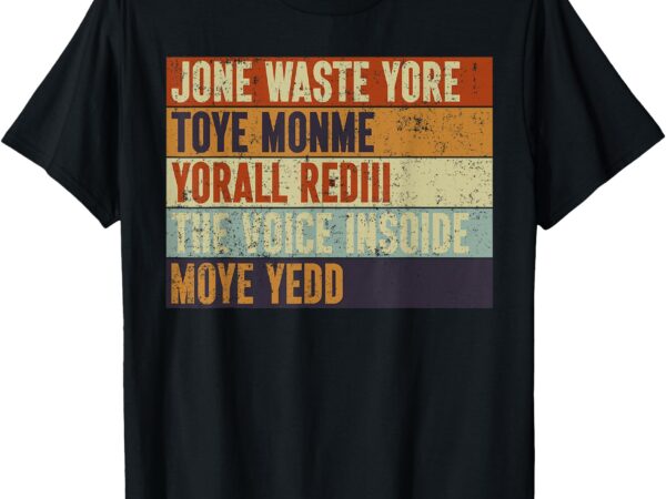 Jone waste yore toye monme yorall rediii funny quote vintage t-shirt