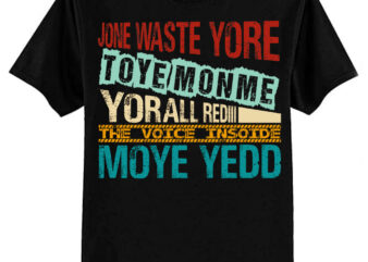 Jone Waste Yore Toye Monme Yorall Rediii Funny Quote Vintage T-Shirt ltsp