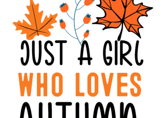 Just a Girl Who Loves Autumn T-Shirt Design, Just a Girl Who Loves Autumn Vector T-Shirt Design, Happy Fall Y’all T-shirt Design,Fall Buket