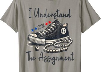 Kamala 2024 I Understand The Assignment Chucks and Pearls T-Shirt