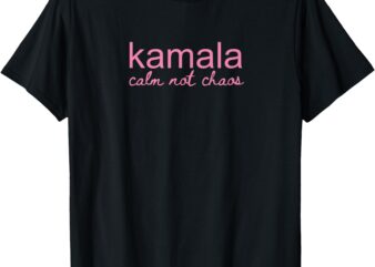 Kamala Calm Not Chaos Kamala Harris 2024 T-Shirt