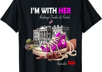 Kamala Harris 2024 I’m With Her Rocking Chucks & Pearls T-Shirt