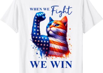 Kamala Harris Quote when We Fight We Win For man And Women T-Shirt