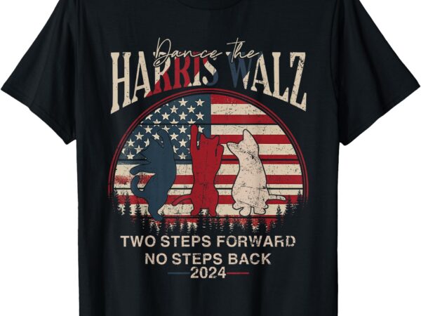 Kamala harris walz 2024 waltz dance 2 steps forward not back t-shirt