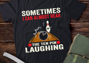 LT314 Hear The Ten Pin Laughing Funny Bowling Bowler t shirt vector graphic