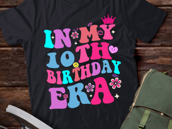 Lt347 in my 10th birthday era 10 10 years old birthday gifts t shirt vector graphic