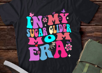 LT371 In My Sugar Glider Mom Era Cute Sugar Glider Mom Pet Lover t shirt vector graphic