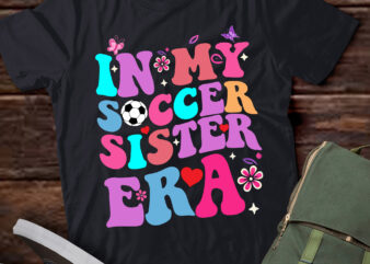 LT383 Groovy In My Soccer Sister Era Sport Sister Of Girls t shirt vector graphic