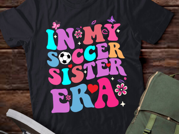 Lt383 groovy in my soccer sister era sport sister of girls t shirt vector graphic