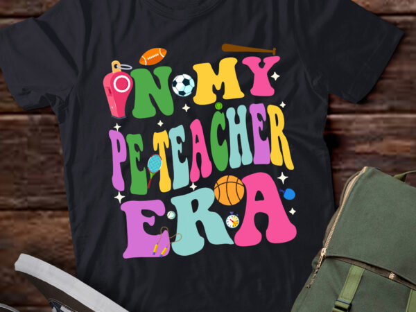 Lt402 in my physical education era pe teacher girl boy t shirt vector graphic