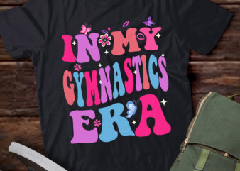 LT420 In My Gymnastics Era Funny Gymnast Gymnastic Lover