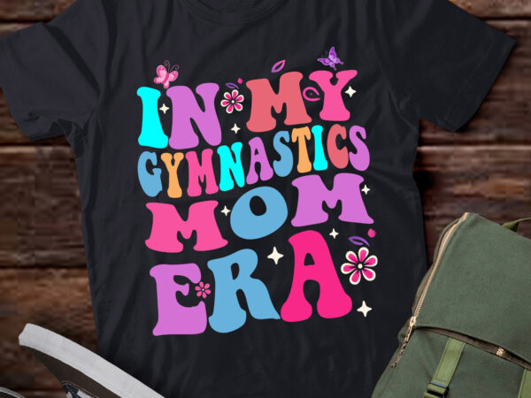 Lt421 in my gymnastics mom era funny gymnast mother’s day t shirt vector graphic