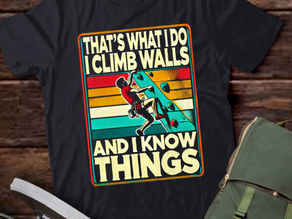 Lt433 i climb walls and i know things funny rock climbing t shirt vector graphic