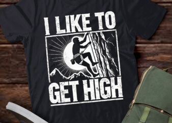 LT434 I Like To Get High Funny Rock Climbing For Men Women t shirt vector graphic