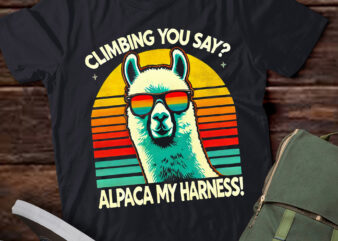 LT437 Climbing You Say? Alpaca My Harness Funny Rock Climber