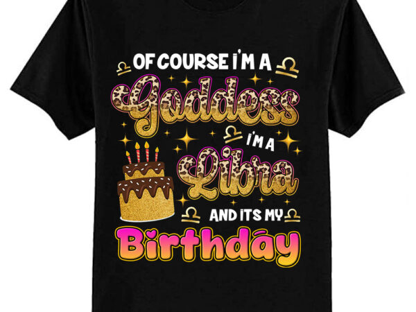 Libra birthday libra women goddess queen its my birthday t-shirt ltsp