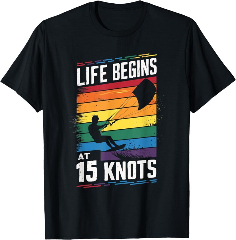 Life Begins At 15 Knots T-Shirt