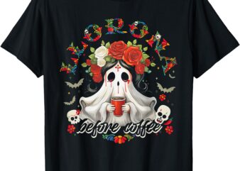 Llorona Before Coffee T-Shirt